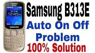 Samsung b313e auto on off problem 100% Solution
