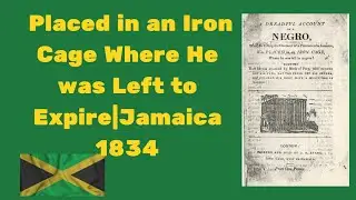 Placed in an Iron Cage Where He was Left to Expire|Jamaica 1834