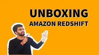 Unboxing Amazon Redshift