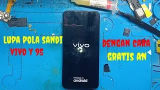 lupa pola sandi vivo y95 || proses pengerjaan lupa pola pada hp vivo y95