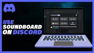 How To Use Sound Board On Discord - Full Guide 2023