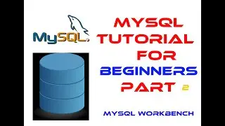 MYSQL Tutorial For Beginners Part2 || MySQL Workbench Tutorial || MySQL Training Course 2021