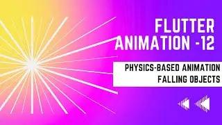 FLUTTER ANIMATION - 12 | PHYSICS-BASED ANIMATION | Falling Objects Example
