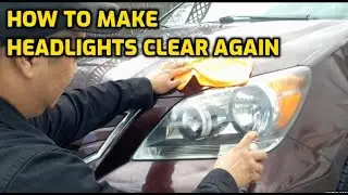HOW TO MAKE HEADLIGHTS CLEAR AGAIN