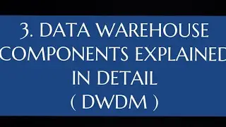 #3 Data Warehouse Components |DWDM|