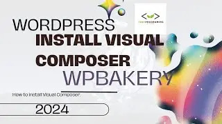 How to Install WPBakery Visual Composer in WordPress: Step-by-Step Guide