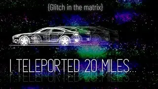 🐇🕳️{10 min} I Teleported 20 Miles! - Glitches In The Matrix- Ep 64