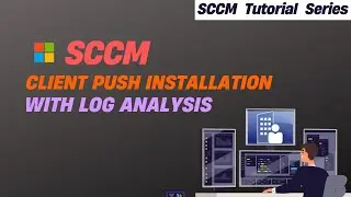 SCCM Client Installation With Log Analysis | SCCM Tutorial & Troubleshooting