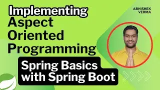 Implementing Aspect Oriented Programming (AOP) | @Aspect, @Before, @After, @Around, @Pointcut