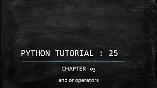 Python Tutorial 25 : and Python Operator | or Operator in Python