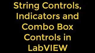 String Controls, Indicators and Combo Box Controls in LabVIEW