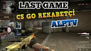 LAST GAME - ALP EKİPLE CS GO REKABETÇİ DUST 2 (15.04.2018)