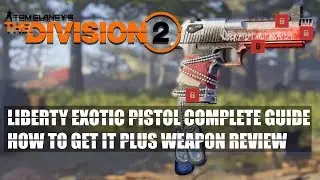 DIVISION 2 - LIBERTY EXOTIC PISTOL COMPLETE GUIDE, HOW TO GET IT PLUS WEAPON REVIEW!!