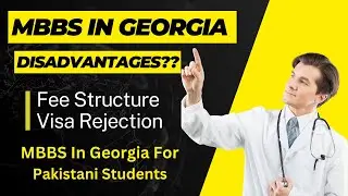 MBBS In Georgia for Pakistani Students- Fee Structure Admissions Requirements Visa Process