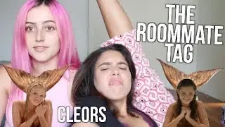 Roommate Tag!!!! ft. CLEOR