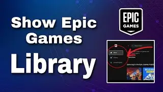 How To Show Epic Games Library (Step By Step)