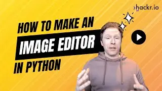 Build Your Own Image Editing App with Python | Full Walkthrough