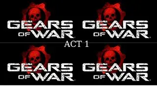 Gears Of War Gameplay Walkthrough Playthrough Act 1  - No Commentary (HD 60FPS)