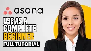 Asana Beginners Tutorial 2024: How To Use Asana For Project Management