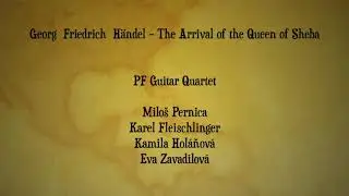 G.F.  Händel – The Arrival of the Queen of Sheba, PF Guitar Quartet