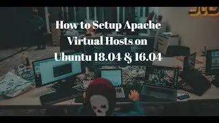 How to Setup Apache Virtual Hosts (Website) on Ubuntu 18.04 and 16.04