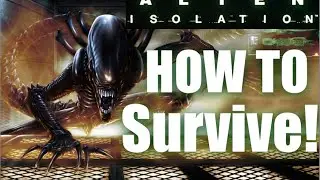Alien Isolation: Gameplay and Survival Tips!