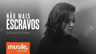 Julia Vitoria - Não Mais Escravos (No Longer Slaves) - Live Session