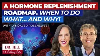 217: Resiliency Radio with Dr. Jill:  A Hormone Replenishment Roadmap: What to do When and Why!
