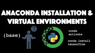 Anaconda Installation & Virtual Environments