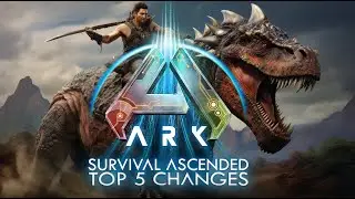 TOP 5 BIGGEST CHANGES IN ARK SURVIVAL ASCENDED