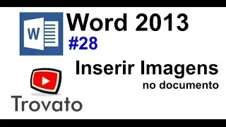 #28 - Word 2013 - Inserir Imagens no documento - Curso Completo