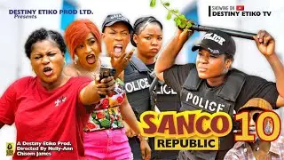 SANCO REPUBLIC 10- DESTINY ETIKO, JAMES BROWN, EKENE UMENWA 2023 Latest Nigerian Nollywood Movie