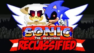 Sonic.EXE Like You've Never EVER Seen Before... Sonic Reclassified (Reboot)
