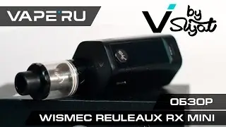 Электронная сигарета Wismec Reuleaux RX Mini. Обзор от VAPE`RU