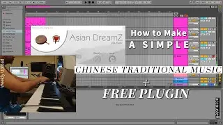 How to Make a Simple Chinese Traditional Music with Ableton + FREE Plugin Review