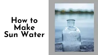 How to Make Sun Water