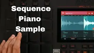 Mpc Live Sequencing and Pitching Piano Sample