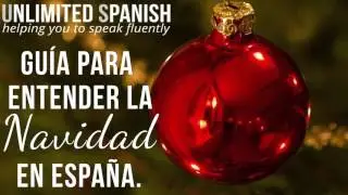 UNLIMITED SPANISH Entender la Navidad en España