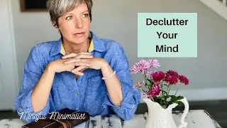Find Mental Clarity and Declutter Your Mind | Mental Minimalism