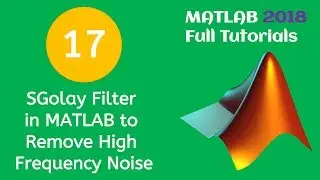 17 MATLAB Beginners Tutorial- SGolay Filter in MATLAB to Remove High Frequency Noise