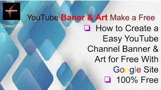 How to Create a Easy YouTube Channel Banner & Art for Free With Google Site 100% Free