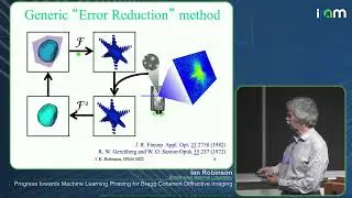 Ian Robinson - Progress towards Machine Learning Phasing for Bragg Coherent Diffractive Imaging