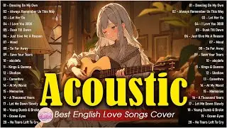 Sweet Cover English Acoustic Love Songs Playlist 2024 ❤️ Soft Acoustic Cover Of Popular Love Songs