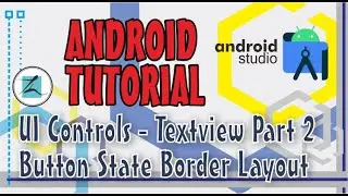 Android Tutorials - UI Controls - Textview part 2 - Button State Border Layout