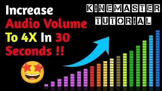 How to Increase the audio volume or voice to 4X || Kinemaster Tutorial #3 || Video Editing Tips ||