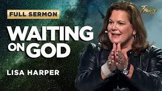 Lisa Harper: How Do We Learn To Wait On God? (FULL SERMON) | Praise on TBN