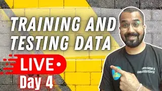 Training and Testing Data | Day 4 Machine Learning + Neural Networks Live Sessions