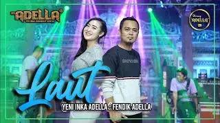 LAUT - Yeni Inka Adella ft Fendik Adella - OM ADELLA