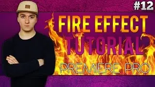 Adobe Premiere Pro CC: How To Make A Fire Effect - Tutorial #12