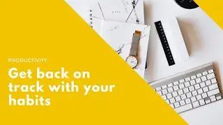 How to regain momentum after losing a habit
